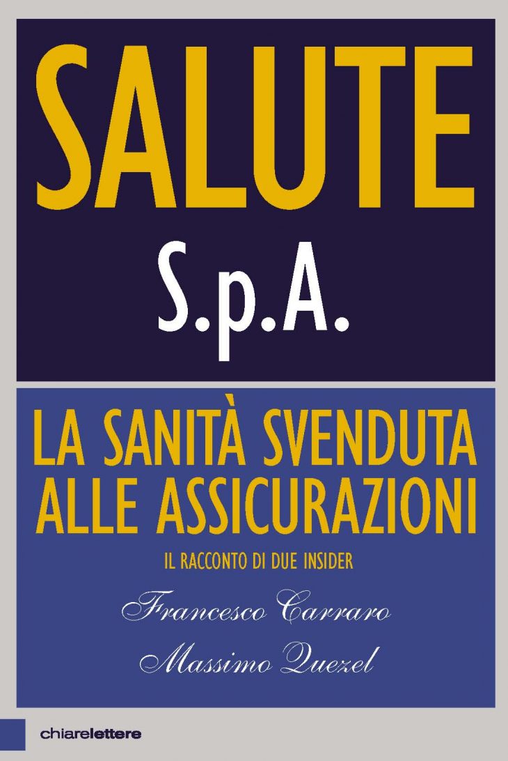 SALUTE S.P.A. (la sanità svenduta alle assicurazioni) – Il nuovo libro di Francesco Carraro e Massimo Quezel