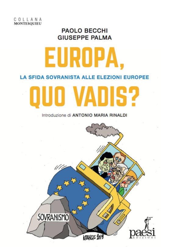 Una lettura per le Europee2019: “EUROPA, QUO VADIS? La sfida sovranista alle elezioni europee” (di P. Becchi e G. Palma, con prefazione di A.M. Rinaldi)