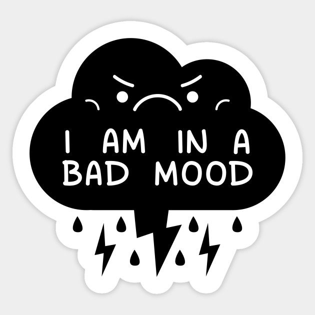 I am bad i am beautiful. Bad mood картинки. Be in a Bad mood. In a good mood. In a good/Bad mood.