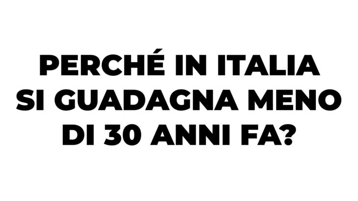Perché gli italiani guadagnano meno che nel 1990? (VIDEO)