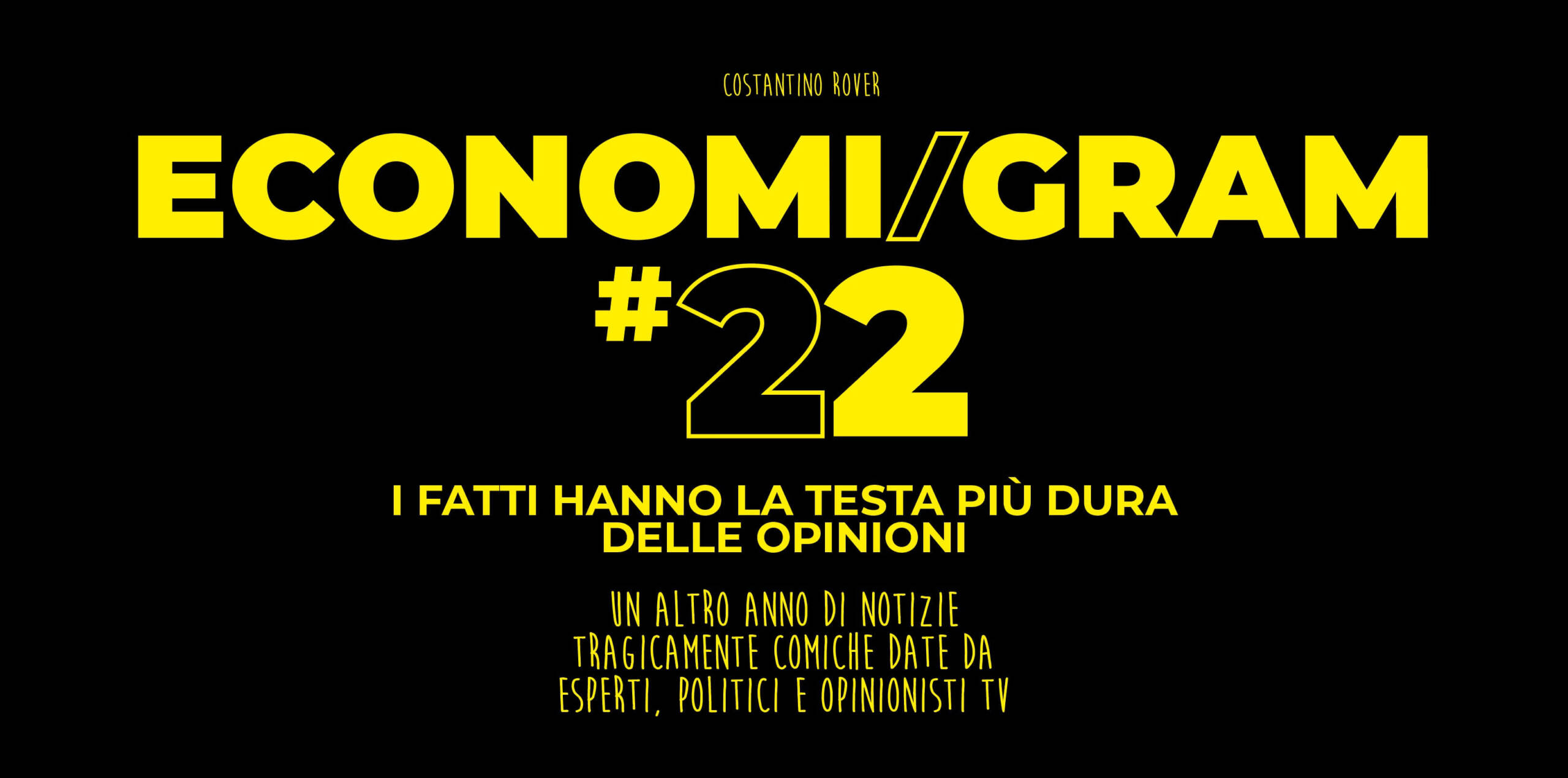 ECONOMI/GRAM#22 i fatti hanno la testa più dura delle opinioni