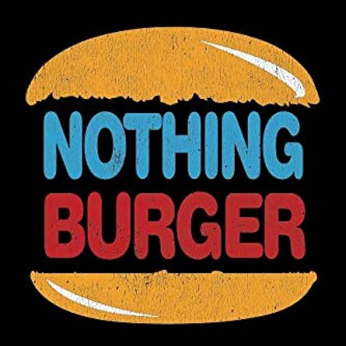 Nothing burger
