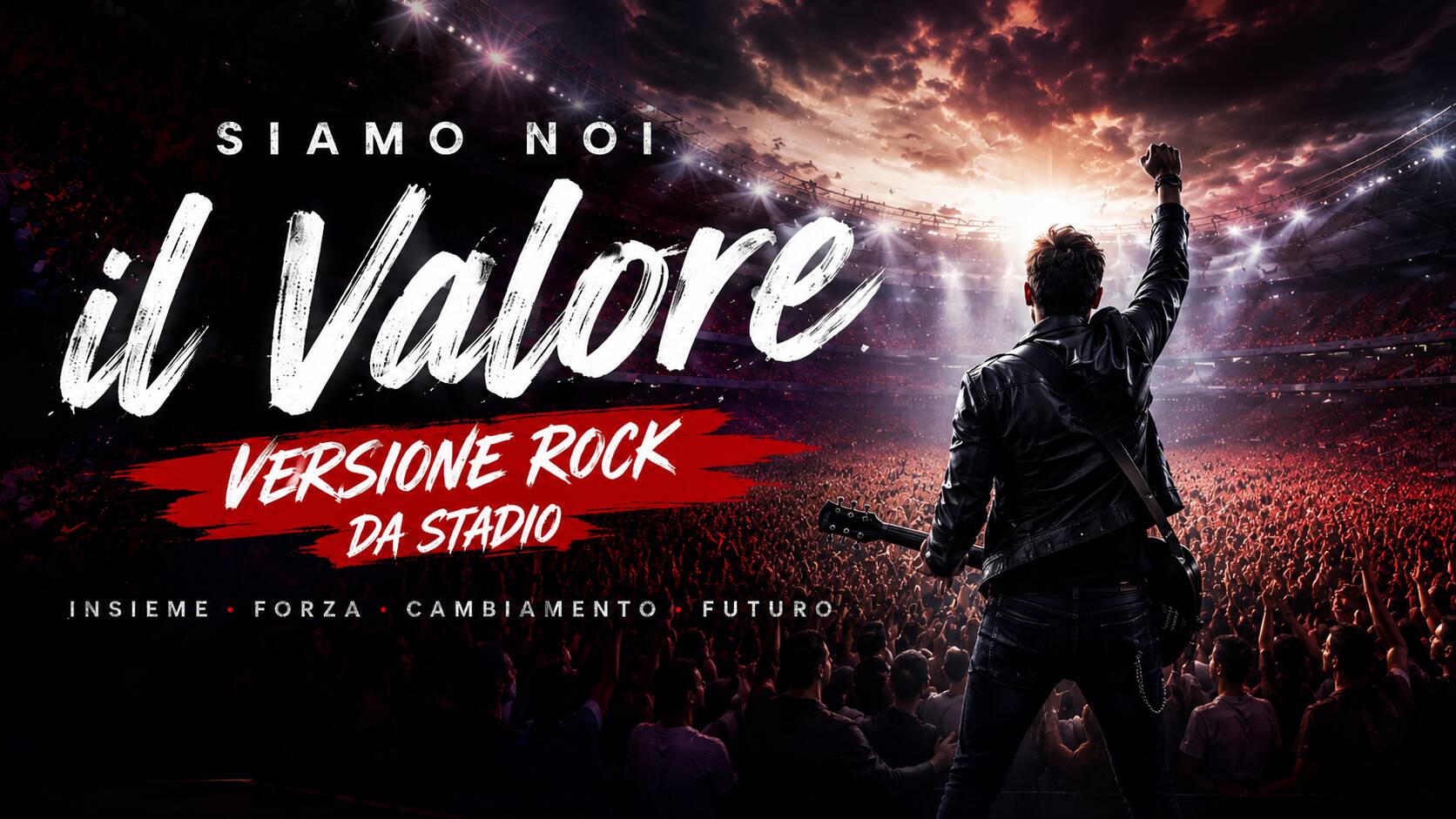 Siamo noi il valore_Versione Rock da stadio